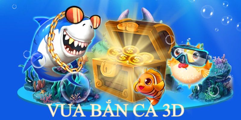 vua bắn cá 3d